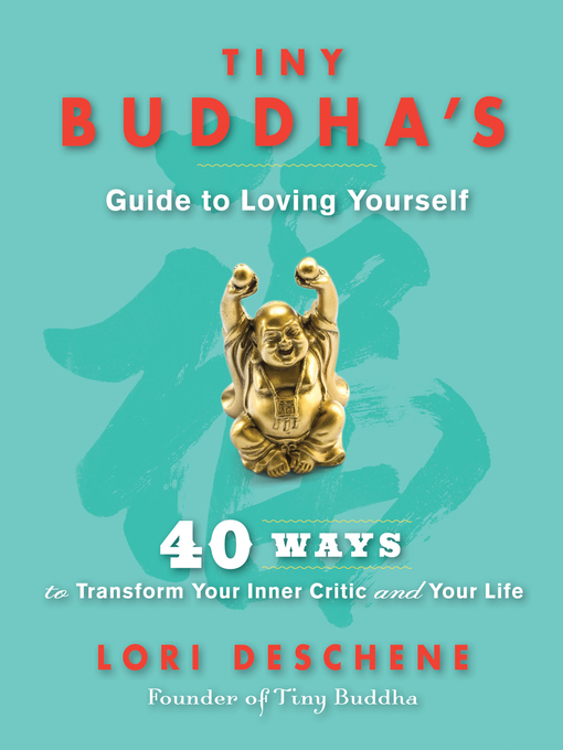 Title details for Tiny Buddha's Guide to Loving Yourself by Lori Deschene - Available